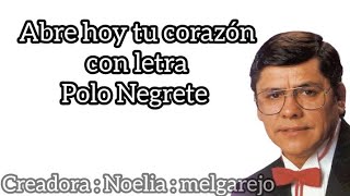 Video thumbnail of "Abre hoy tu corazón con letra 🎶 Polo Negrete"