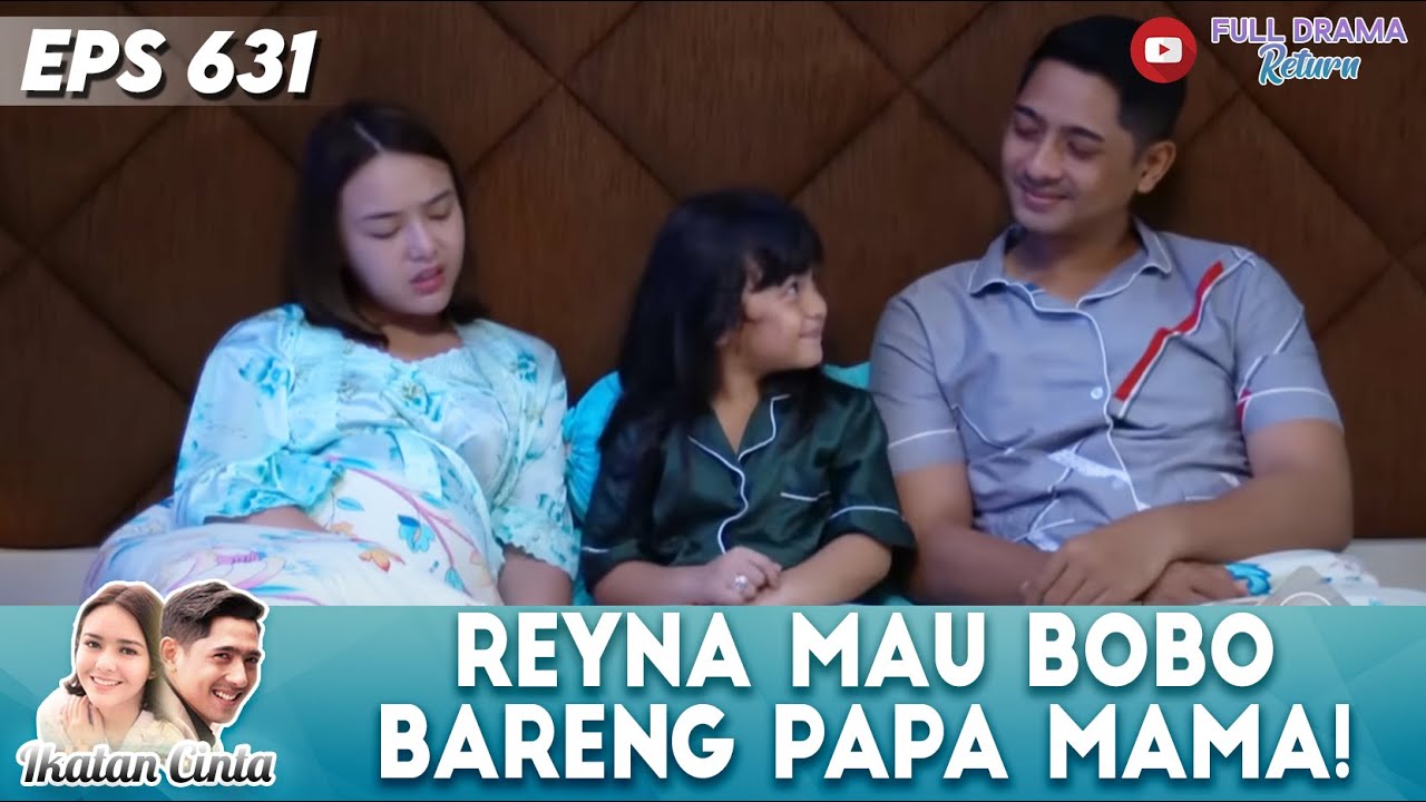 ADEGAN PENUH CINTA! REYNA SENENG BANGET BISA BOBO BARENG PAPA MAMA - IKATAN CINTA