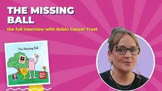 The Missing Ball Full Interview With Robin Cancer Trust
