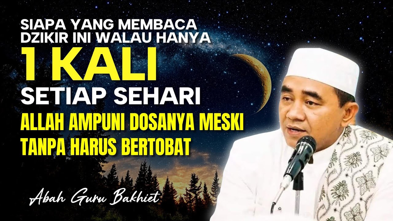 Masuk Usia Tua Baca Dzikir ini Maka Allah Ampuni Dosanya Meskipun Tanpa Bertobat | Guru Bakhiet