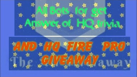 How to get answer of HQ  trivia. List of some best  bots  and HQ  FIRE  GIVEAWAY 💜💜💜💜😍😍😍