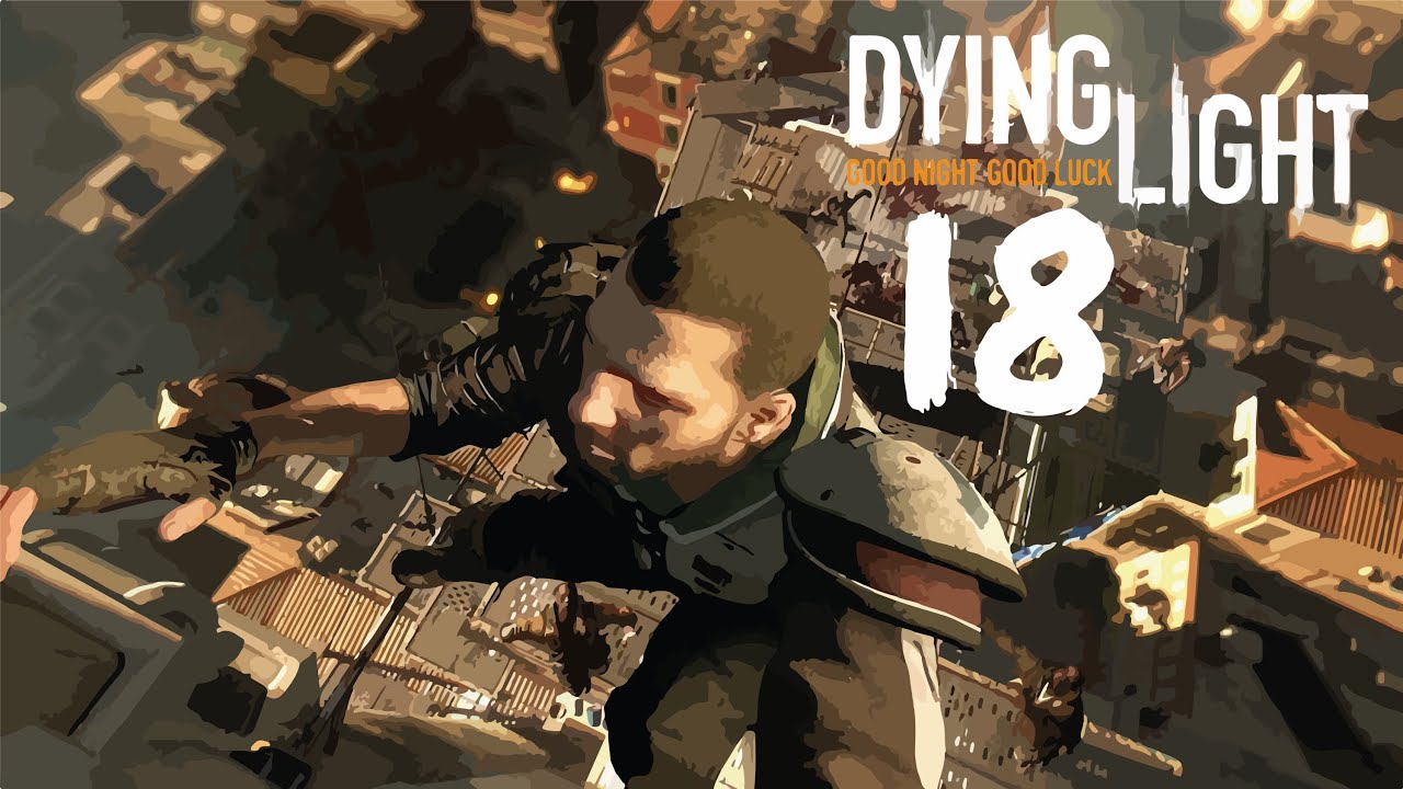 Let's Play Dying Light 18 (Gameplay Walkthrough) "Rupert de