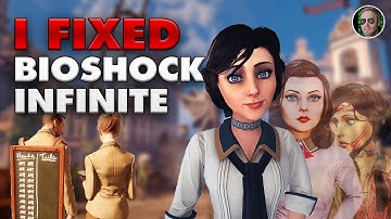 I Fixed BioShock Infinite