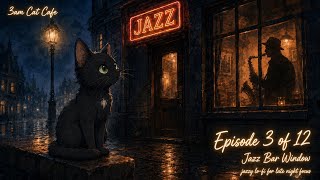 Episode 3 of 12 — Jazz Bar Window | 3am Cat Cafe | jazzy lo-fi for late night focus