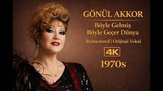 Gönül Akkor - Böyle Gelmiş Böyle Geçer Dünya (Remastered | 4K)