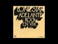 Lone Star &quot;Adelante, Rock en Vivo&quot; - 7. Up the Highway