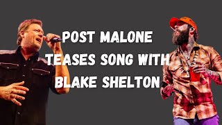 Post Malone Teases Song with Blake Shelton
