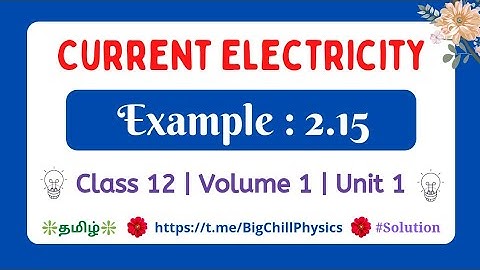 Current Electricity | Example 2.15| Class 12 | Unit 2 | TN Physics | #bigchill | Tamil |#solutions