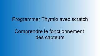Thymio : Programmer avec Scratch et comprendre le fonctionnement des capteurs