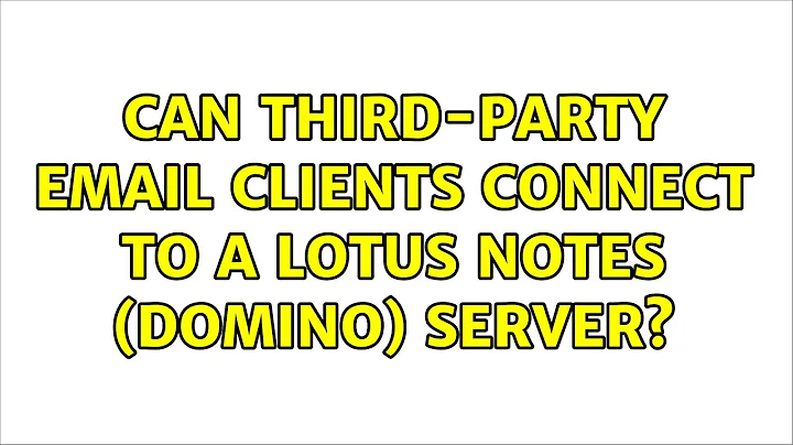 Can third-party email clients connect to a Lotus Notes (Domino) server? (3 Solutions!!)