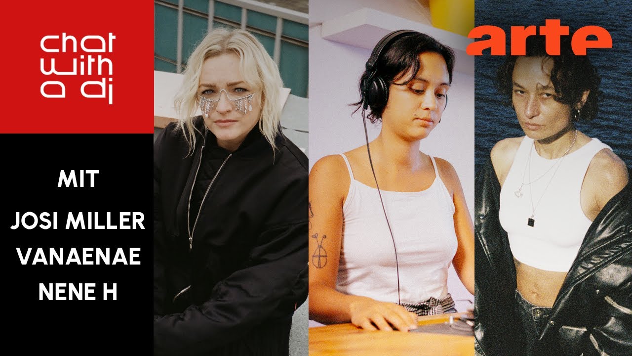 Josi Miller, Vanaenae, Nene H bei Chat With A DJ – ARTE Concert