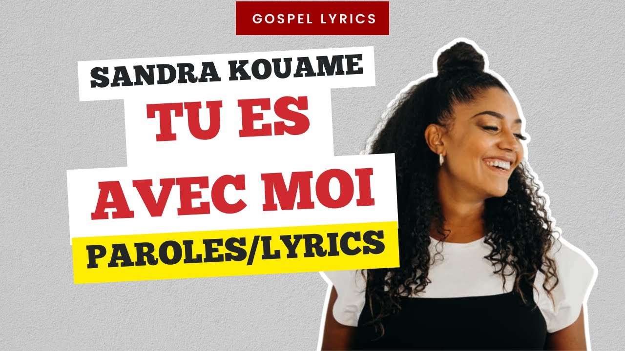 Sandra Kouame - Tu es avec moi (Paroles) - YouTube