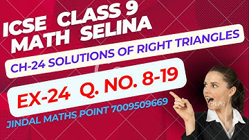 ICSE Ch-24 Solutions Of Right Triangles Ex-24 Q. No. 8-19 From Selina Concise For ICSE Class 9 Math