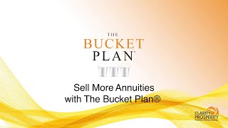 Clarity 2 Prosperity - The Bucket Plan To Sell Annuities