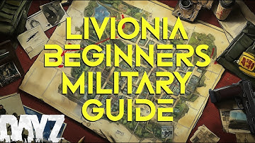 Beginners Guide to DayZ Livonia Military Bases