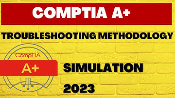 Simulation CompTIA A+ 2024. Troubleshooting methodology. The 6 steps