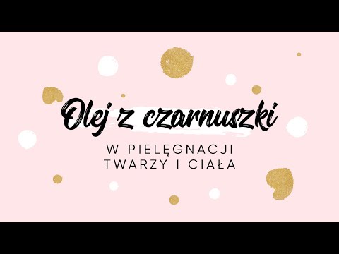 Wideo: Olej Z Czarnuszki: Korzyści I Skuteczność