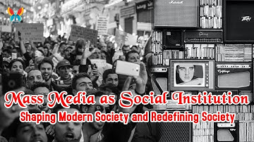 Mass Media as Social institution & Culture | Shaping Modern Society  | Mass Communication  Class: 4
