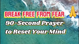 90 Seconds Prayer For Deliverance From Fear And Anxiety Relief