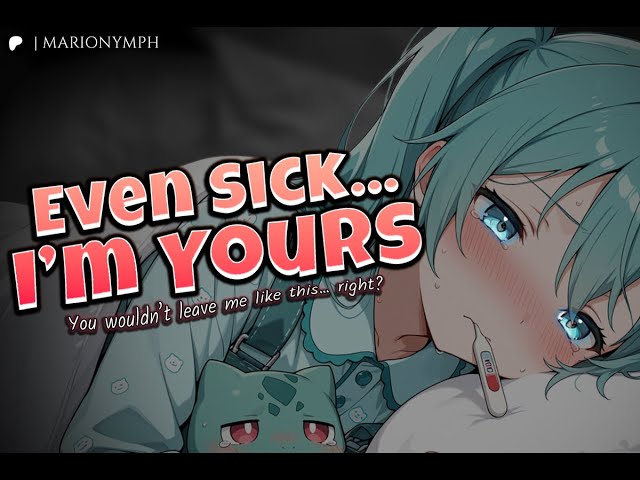 She’s Sick and Clingy … and Still Obsessed with You ♡ | Sick Yandere Girlfriend ASMR RP [F4A]