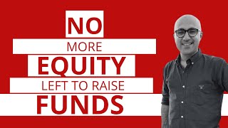 No more equity left to raise funds  | Startup | Sarthak Ahuja