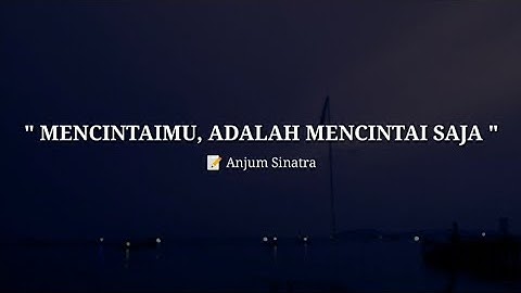 PUISI CINTA - MENCINTAIMU ADALAH MENCINTAI SAJA | MUSIKALISASI | NARASI CINTA | SEDIH