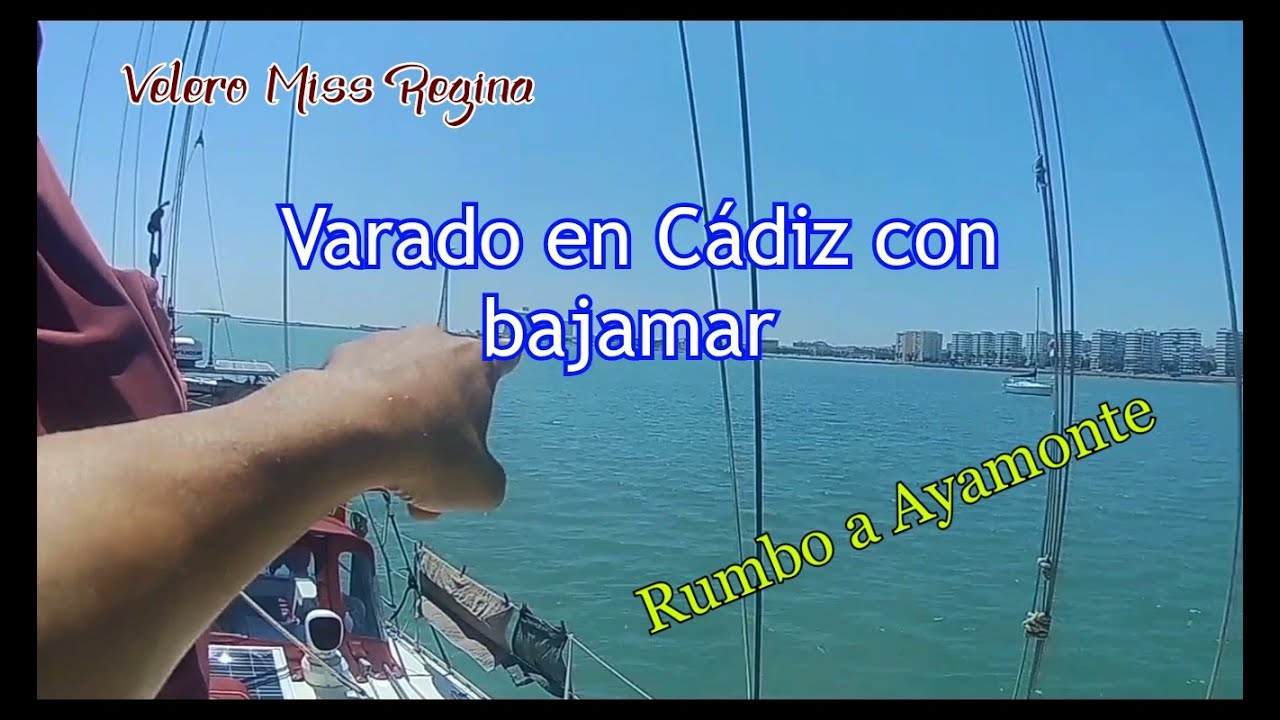 Varado en Cádiz. Rumbo a Ayamonte