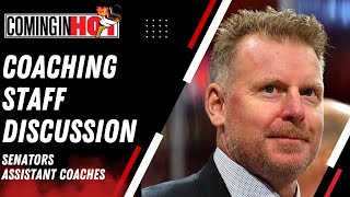 Ottawa Senators Coaching Staff Discussion : Future Assistant Coaches | Coming in Hot