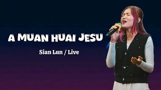 A MUAN HUAI JESU - Sian Lun / Live