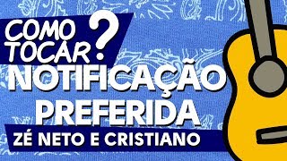 Video thumbnail of "COMO TOCAR NOTIFICAÇÃO PREFERIDA ZÉ NETO E CRISTIANO•AULA-ZAP(31)9 9244 8620 P/ AULAS ONLINE AO VIVO"