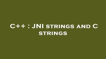 C++ : JNI strings and C strings