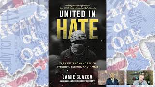 Jamie Glazov - United in Hate: The Left's Romance with Tyranny, Terror, and Hamas