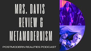 Mrs. Davis Television Series Review & Metamodernism (Postmodern Realities Podcast)