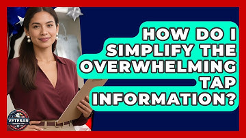 How Do I Simplify The Overwhelming TAP Information? - Veteran Community Guide