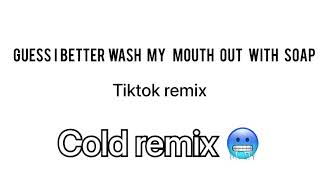 Guess I Better wash my mouth out with soap (tiktok remix) 🥶 Resimi