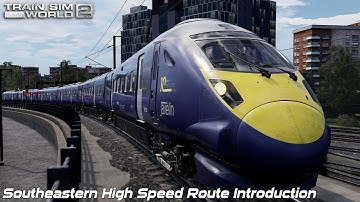 Southeastern High Speed Route Introduction - Train Sim World 2