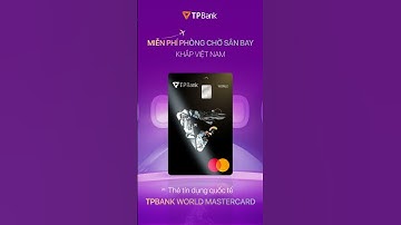 MIỄN PHÍ PHÒNG CHỜ THƯƠNG GIA, THƯ THÁI TỐI ĐA VỚI THẺ TPBANK WORLD MASTERCARD