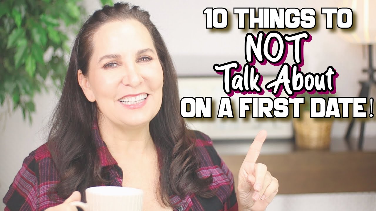 10 Things to NOT Talk About on a First Date! - YouTube