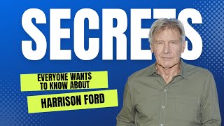 Uncovering the Mystery of Harrison Ford's Life!