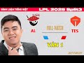 [Bình luận Tiếng Việt] AL vs TES | Ván 1 | LPL 2025 Split 3 Tuần 6 Ngày 2