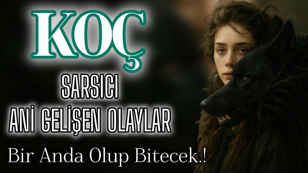 KOÇ BURCU ~ SON VİRAJ...❗️