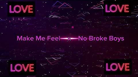 Make Me Feel x No Broke Boys - GIANNEX Mashup