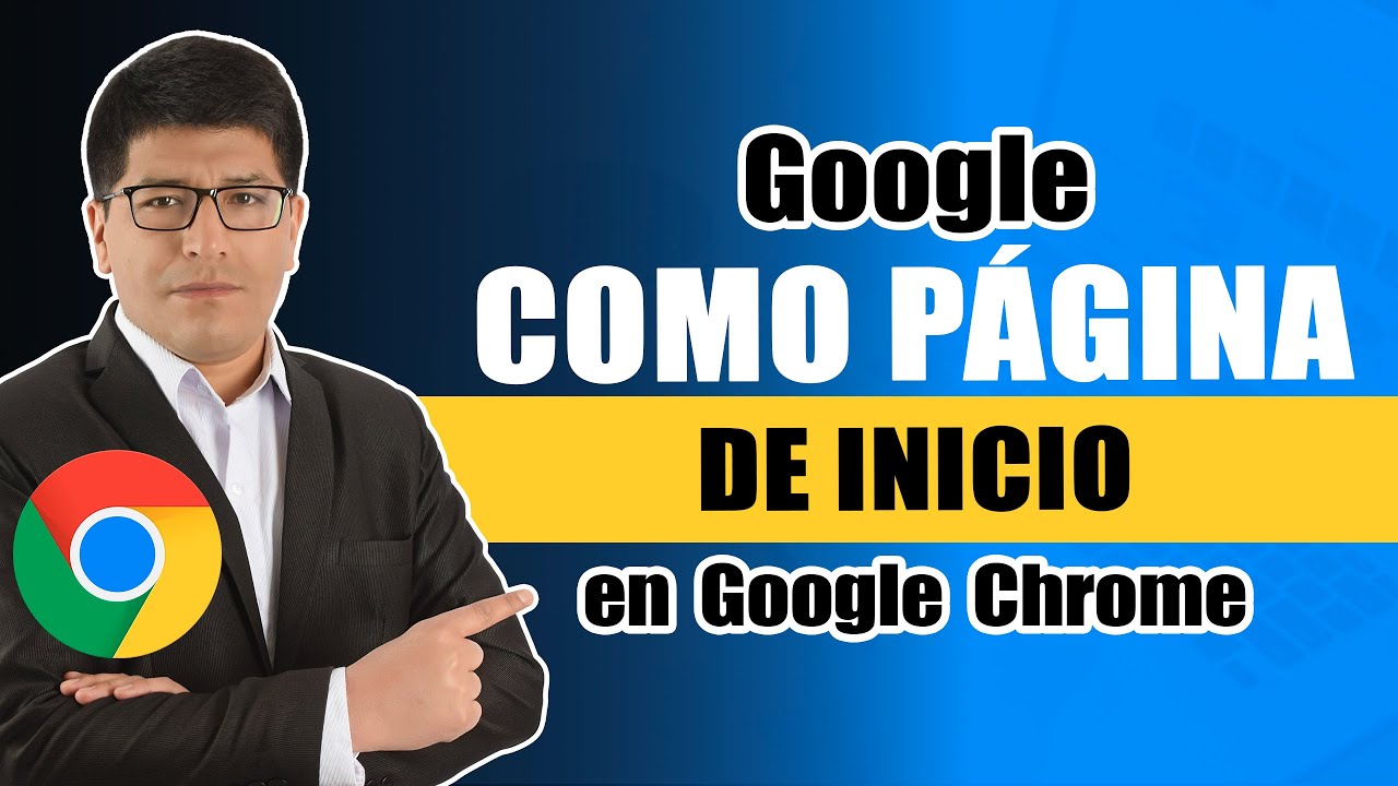 Cómo Poner a GOOGLE Como Página de Inicio en Google Chrome - YouTube