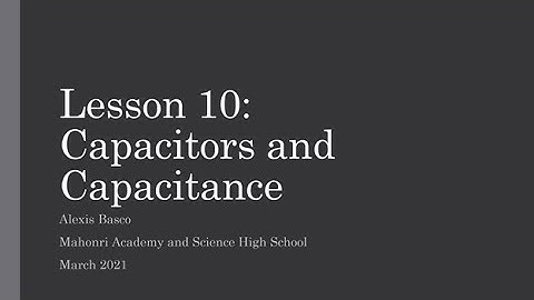 Physics 2 Lesson 10: Capacitors and Capacitance