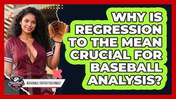 Why Is Regression To The Mean Crucial For Baseball Analysis? - Baseball Statistics Vault
