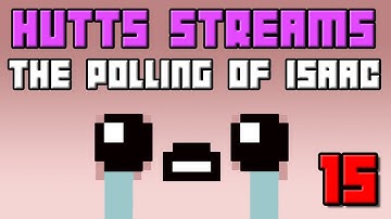 [Breaking] The Polling of Isaac [15] - Hutts Stream 7/29