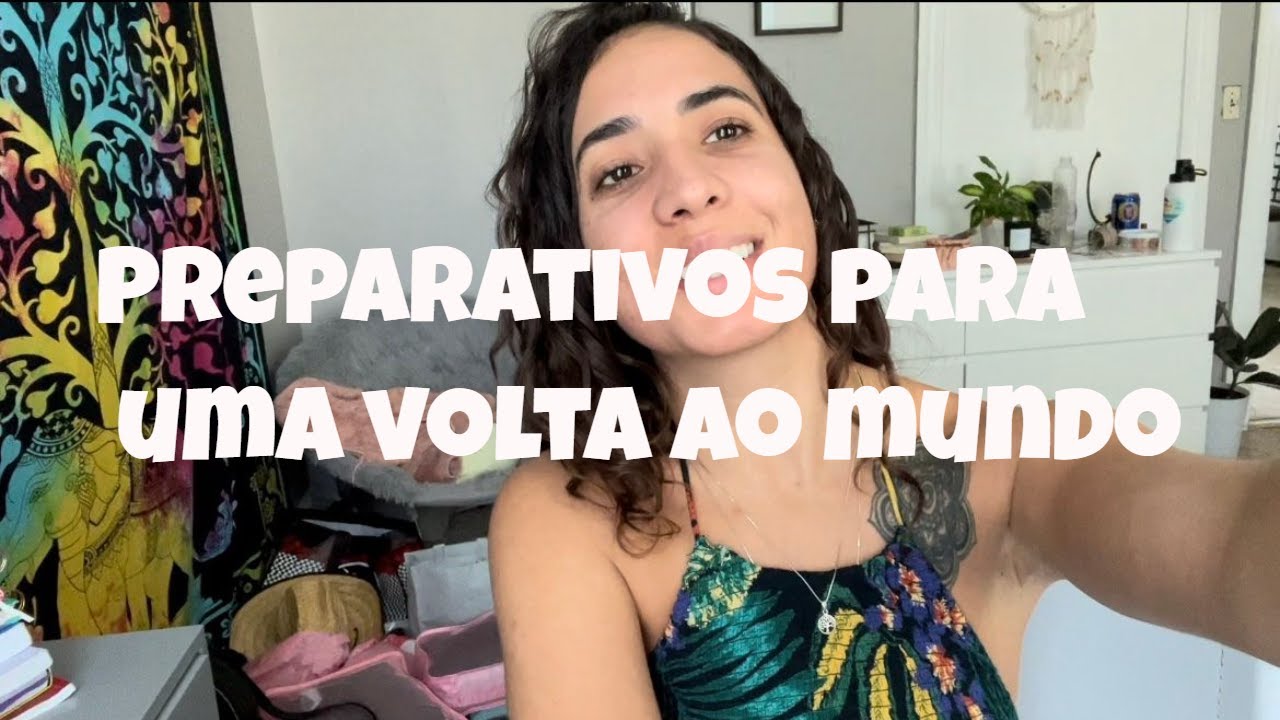UMA SEMANA ANTES DA MINHA VIAGEM PELO MUNDO