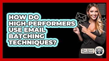 How Do High-performers Use Email Batching Techniques? - TheEmailToolbox.com