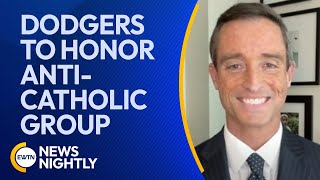 Dodgers to Honor Anti-Catholic Group at Ceremony Scheduled for Tonight | EWTN News Nightly