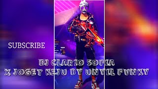 PRESET FF DJ CLARIO SOFIA X JOGET KEJU BY UNYIL FVNKY🤞🤤